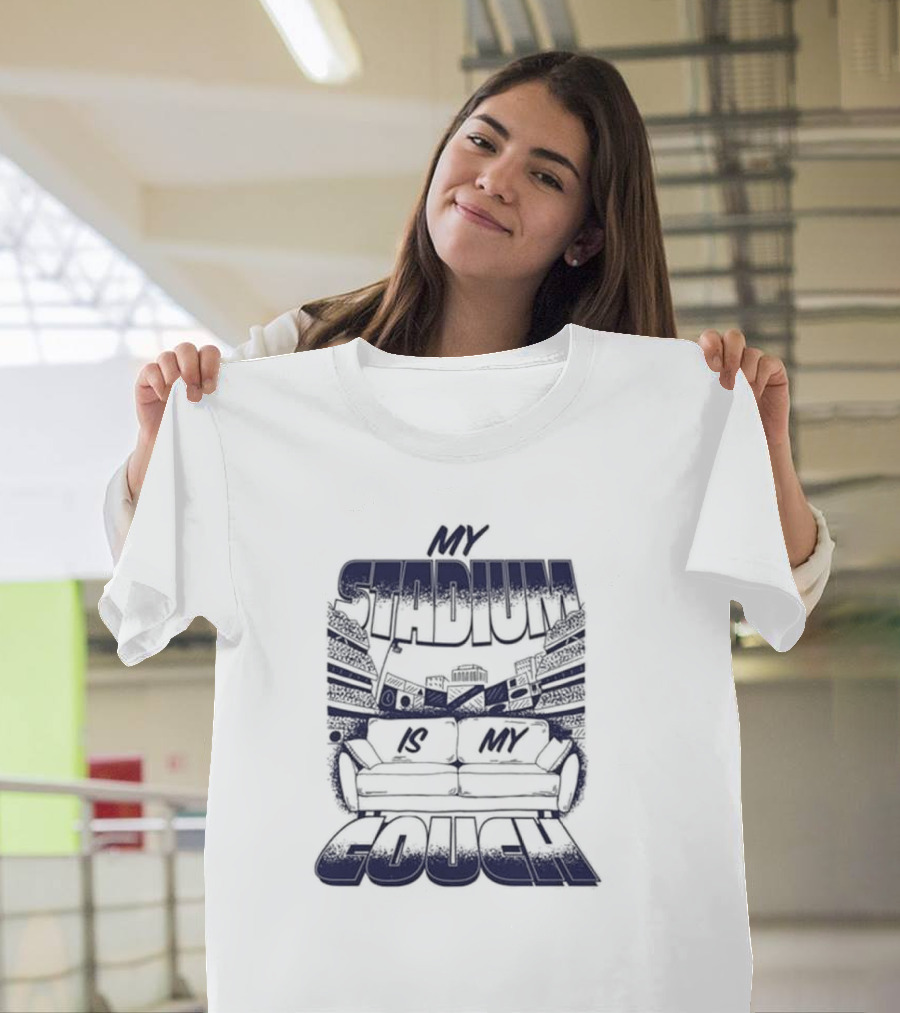My Stadium Is My Couch 2025 Sports Fan Living Room Party T-Shirt