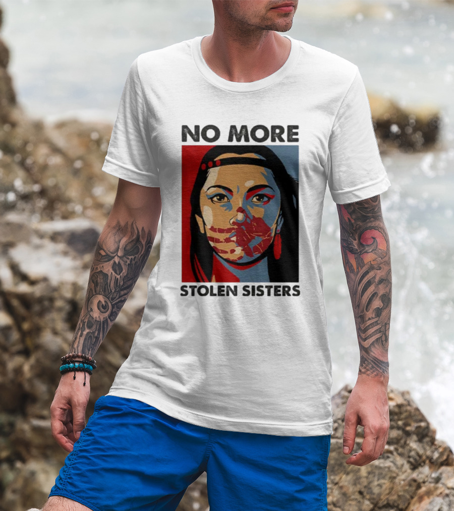 No More Stolen Sisters Native American Bold Statement T-Shirt