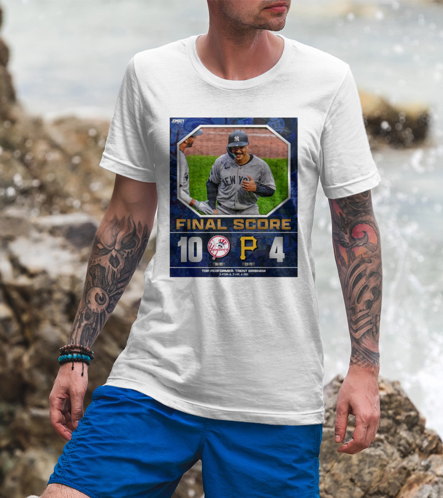 New York Yankees 10-4 Victory Over Pittsburgh Pirates Top Performer Trent Grisham April 5 2025 MLB T-Shirt