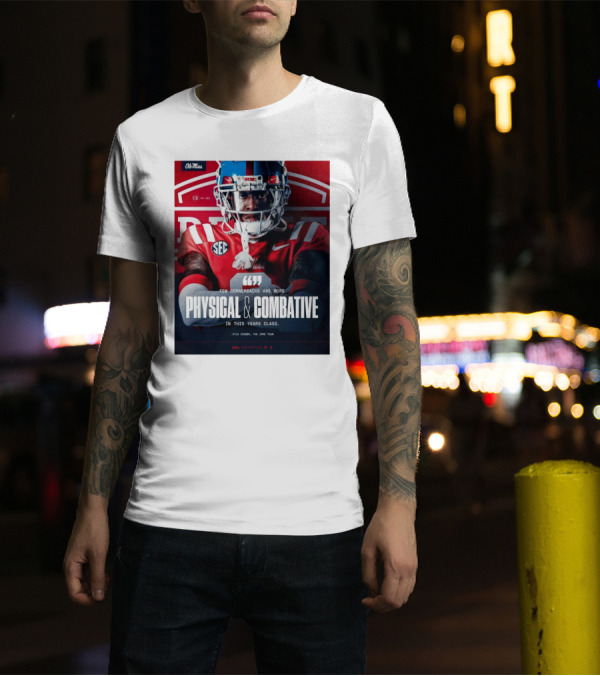 Ole Miss Rebels Football Few Cornerbacks Are More Physical & Combative Kyle Crabbs T-Shirt