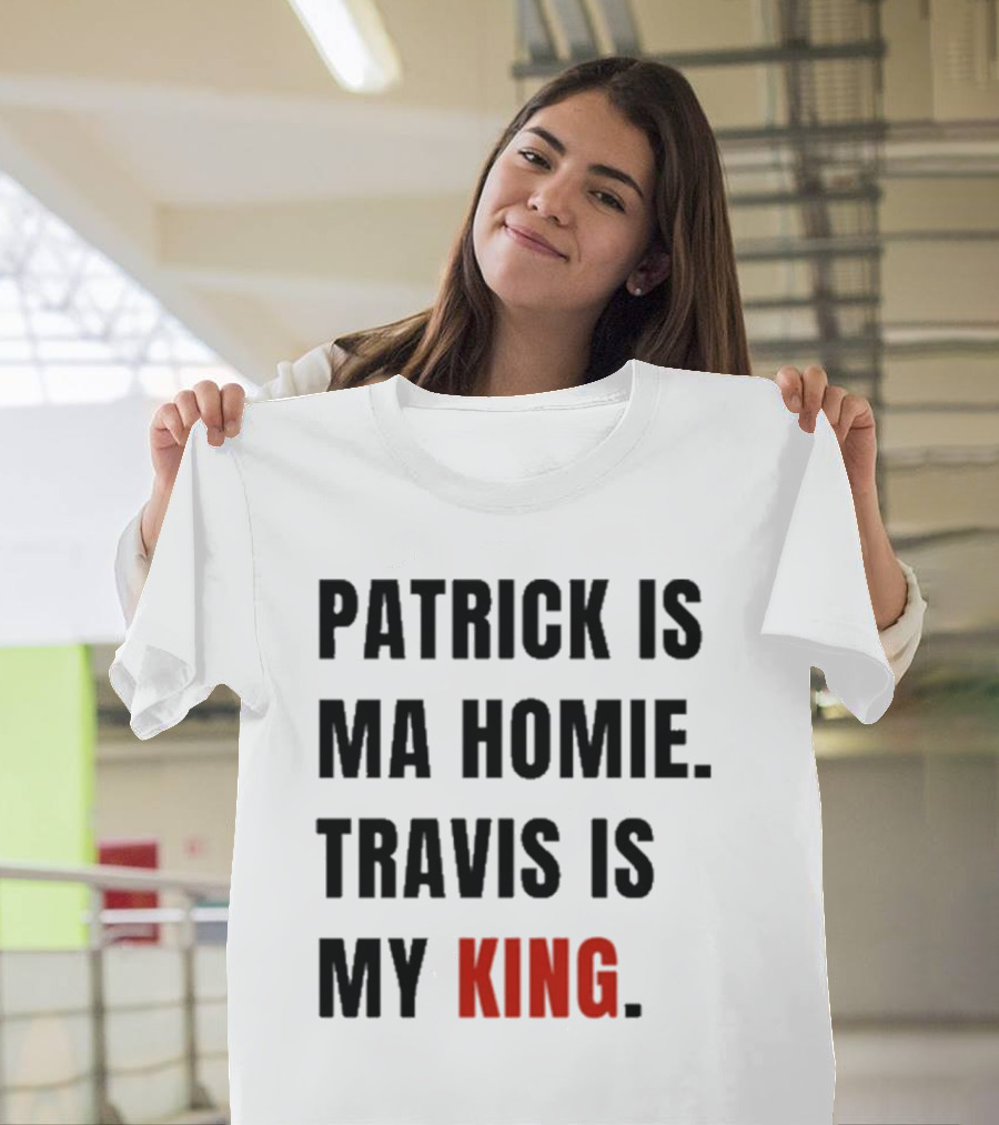 Patrick Is Mahomie Travis Is My King T-Shirt
