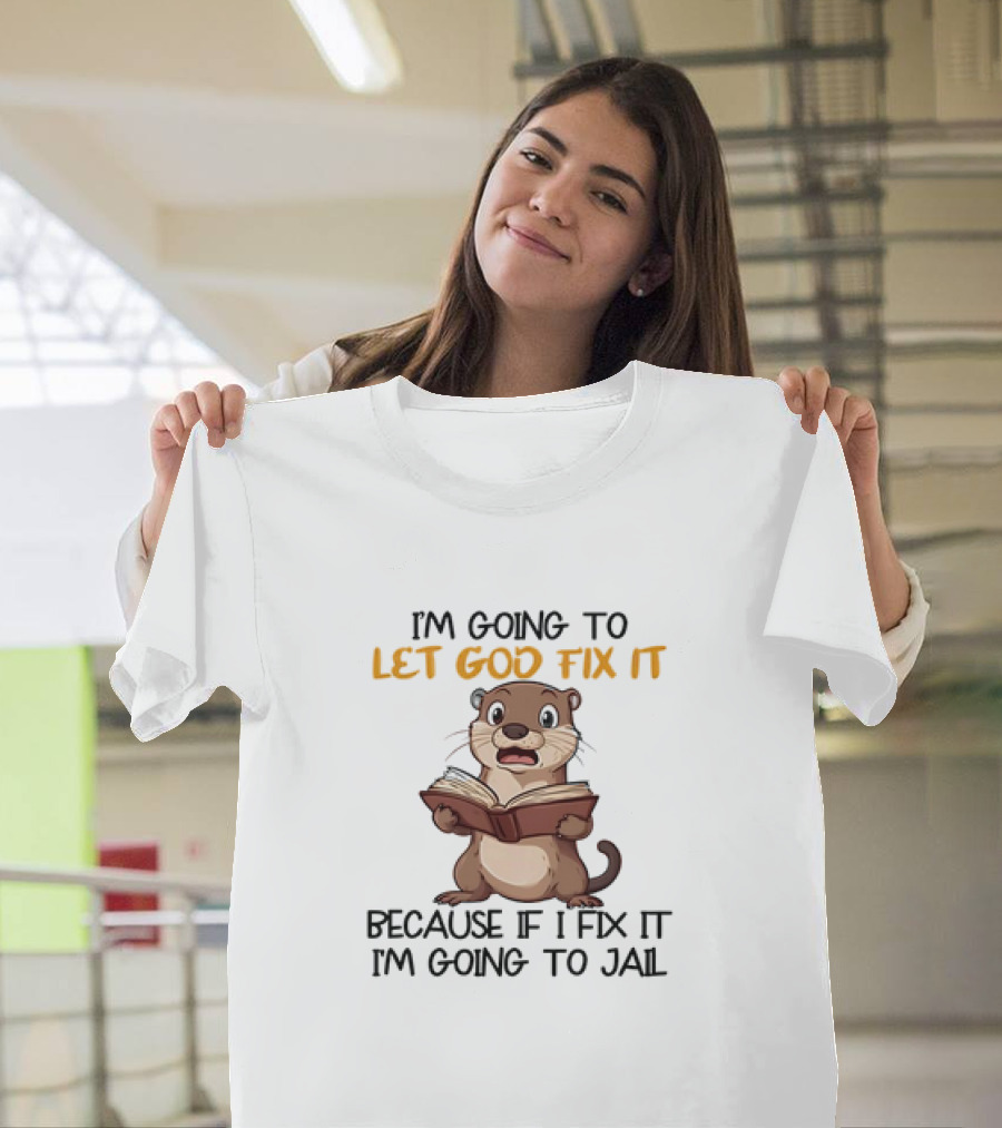 Let God Fix It Otter Holding Book T-Shirt