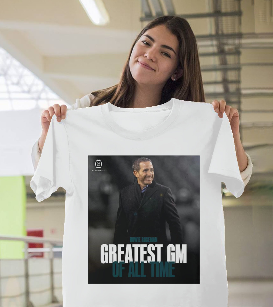 Howie Roseman Greatest GM of All Time Philadelphia Eagles NFL Football T-Shirt