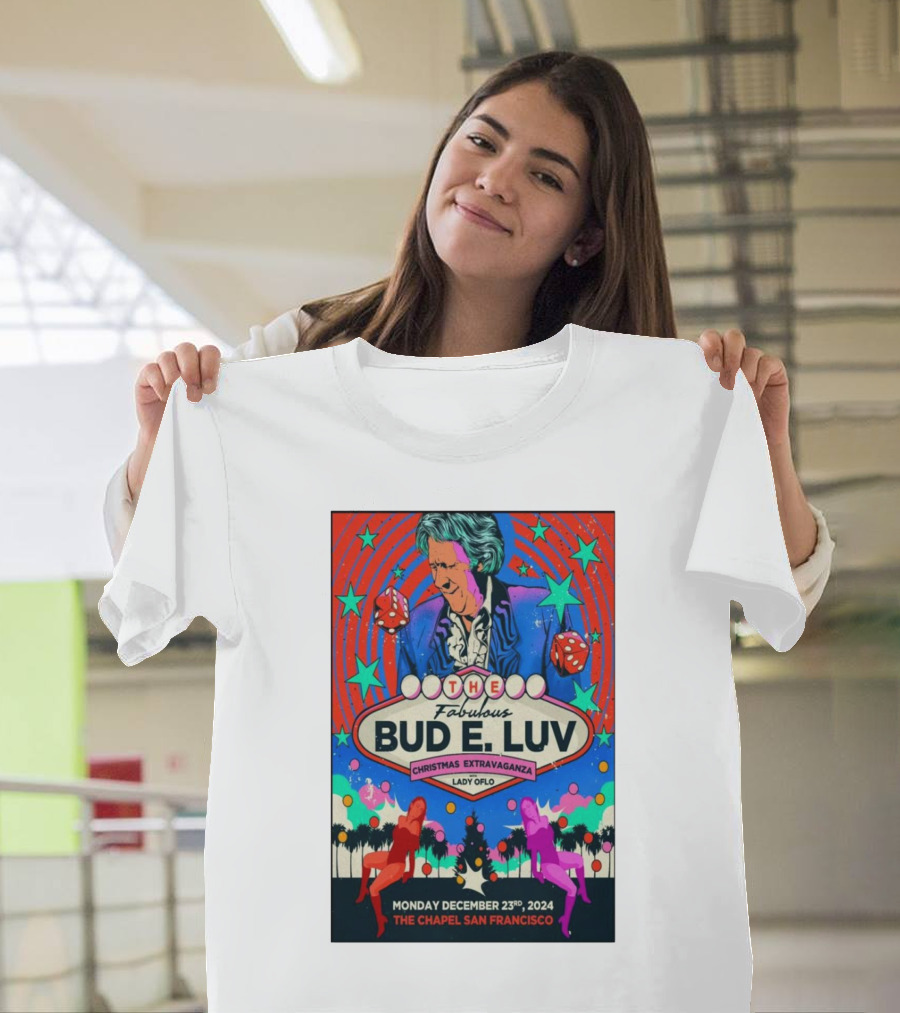 The Fabulous Bud E. Luv Christmas Extravaganza Lady of Lo The Chapel San Francisco December 23 2024 T-Shirt