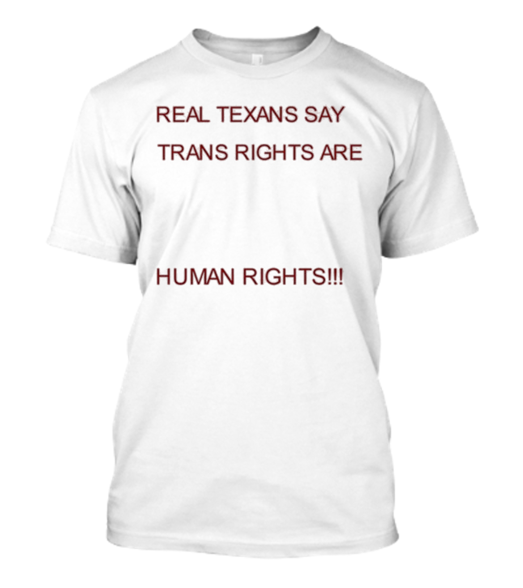 Real Texans Say Trans Rights Are Human Rights T-Shirt