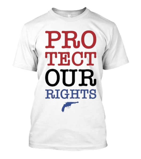 PROTECT OUR RIGHTS Gun Rights Advocacy T-Shirt