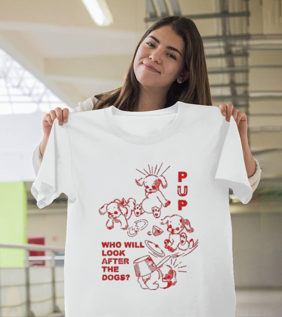PUP Who Will Look After the Dogs Playful Cartoon Canines Art T-Shirt