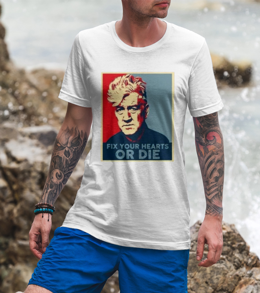 Fix Your Hearts Or Die David Lynch Portrait T-Shirt