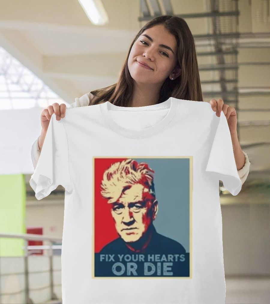 Fix Your Hearts Or Die David Lynch Portrait T-Shirt