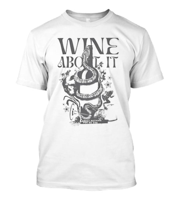Snake Wine About It T-Shirt