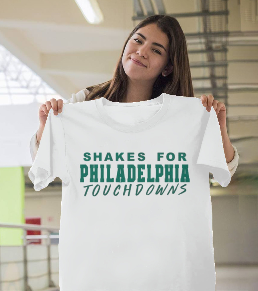 SHAKES FOR PHILADELPHIA TOUCHDOWNS T-Shirt