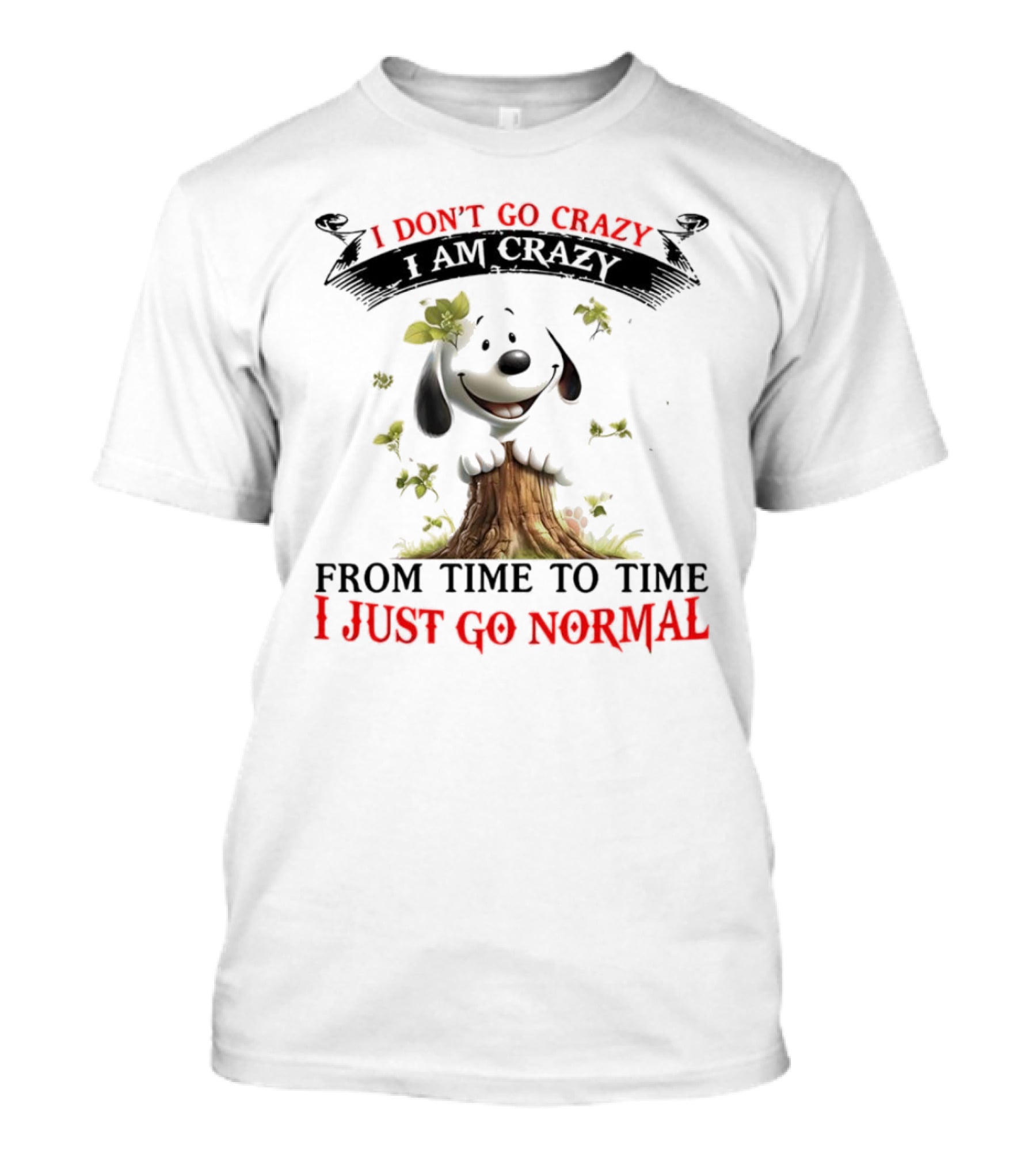 Snoopy I Don't Go Crazy From Time To Time I Just Go Normal Tree Stump Design T-Shirt