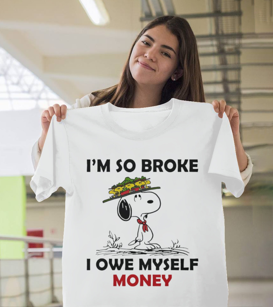 Snoopy I'm So Broke I Owe Myself Money Woodstock Pals On Hat T-Shirt