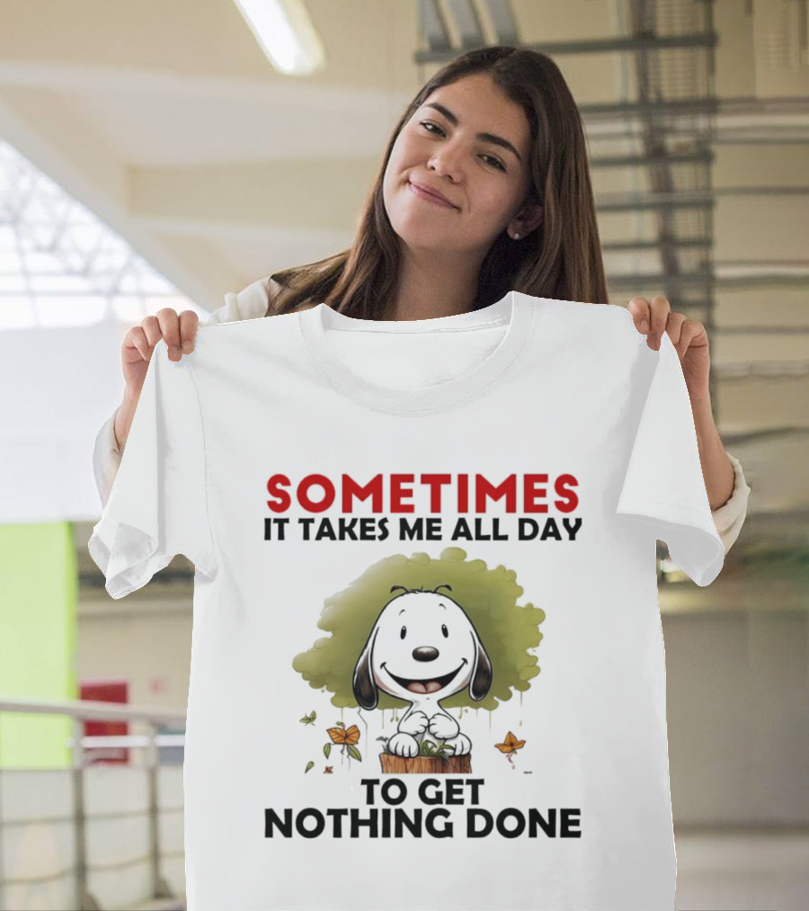Snoopy Sometimes It Takes Me All Day to Get Nothing Done T-Shirt