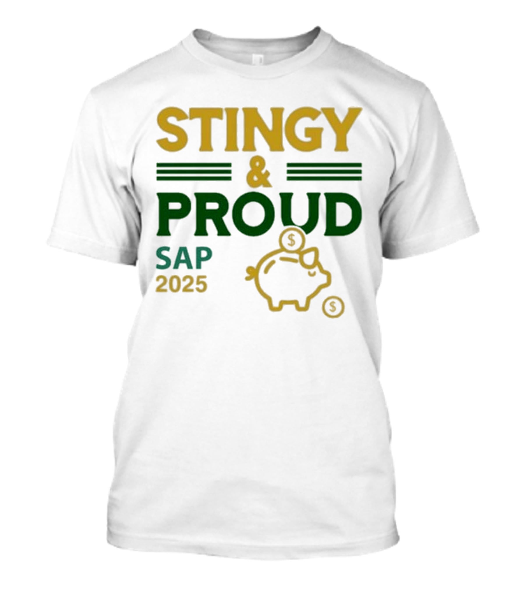 Stingy & Proud SAP 2025 Piggy Bank Dollar Sign T-Shirt