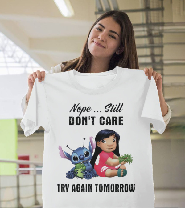 Stitch And Lilo Nope Still Don't Care Try Again Tomorrow T-Shirt