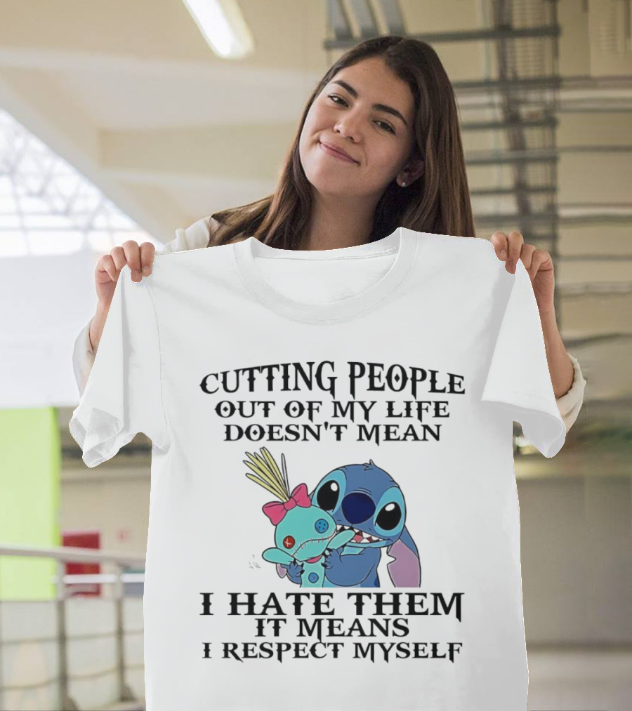 Stitch Holding Doll Cutting People Out of My Life Doesn't Mean I Hate Them I Respect Myself T-Shirt