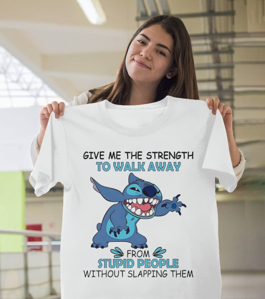 Stitch Give Me the Strength to Walk Away from Stupid People Without Slapping Them T-Shirt