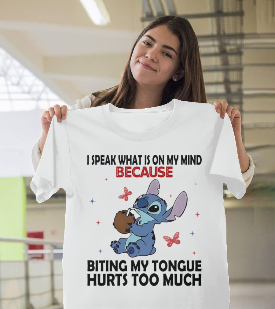 Stitch I Speak What Is On My Mind Because Biting My Tongue Hurts Too Much Butterfly Design T-Shirt