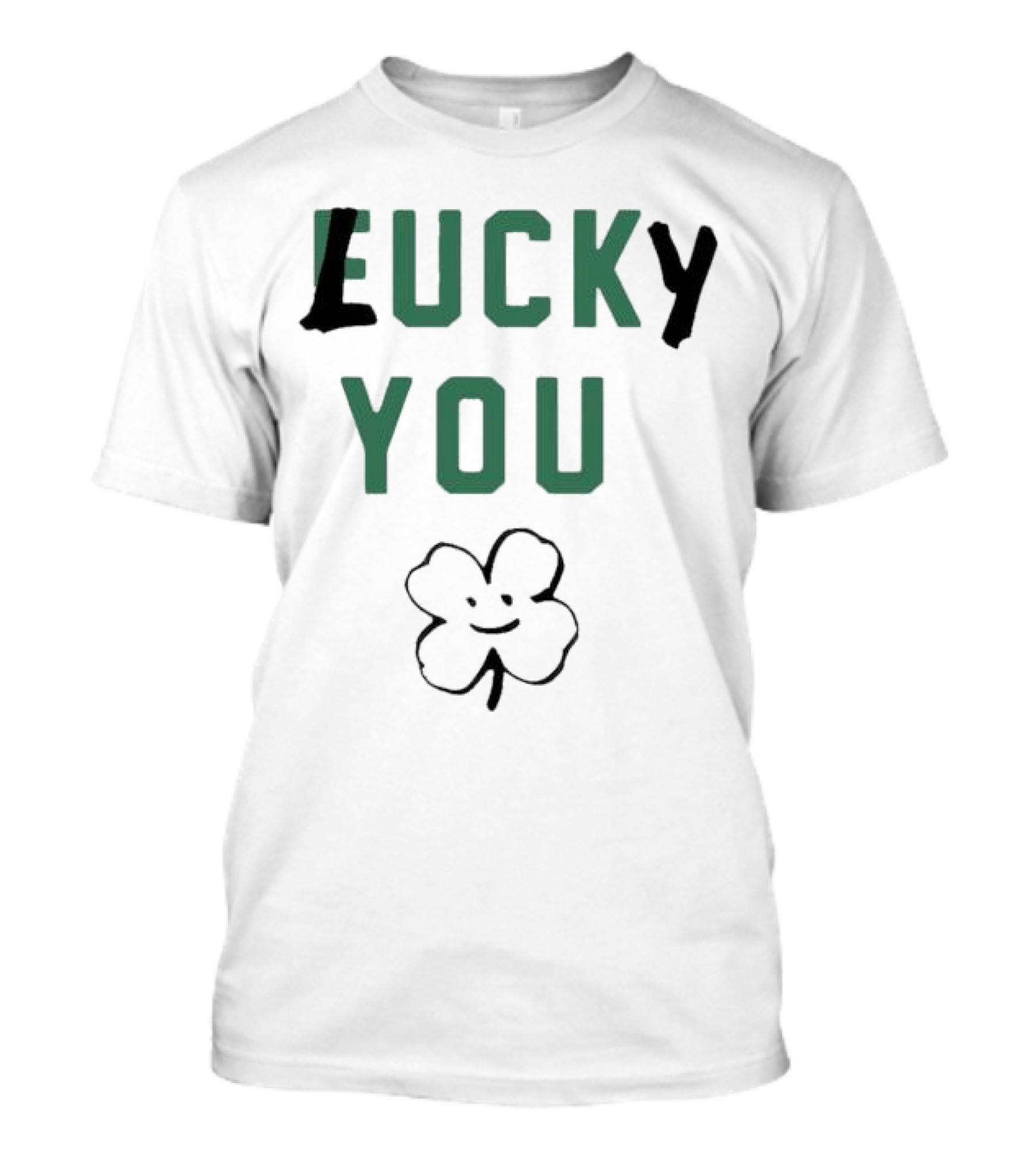 St Patrick's Day Lucky You Shamrock T-Shirt