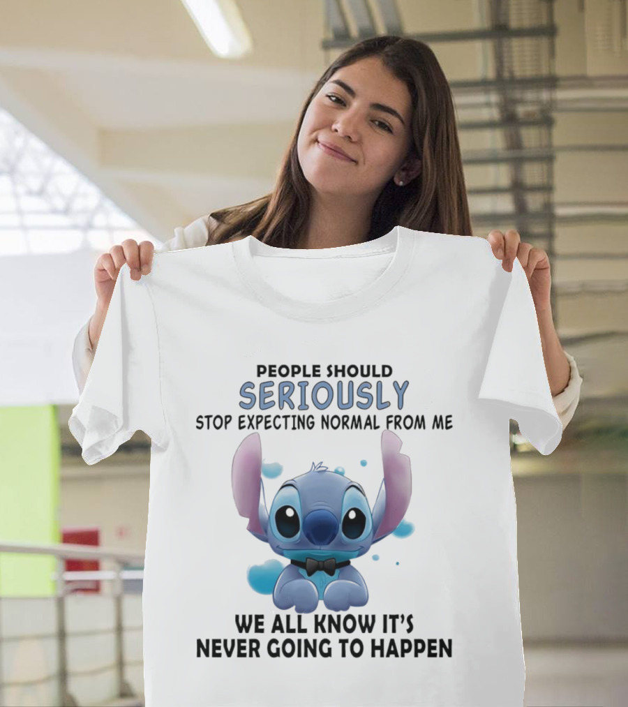 Stitch People Should Seriously Stop Expecting Normal From Me We All Know It's Never Going To Happen T-Shirt