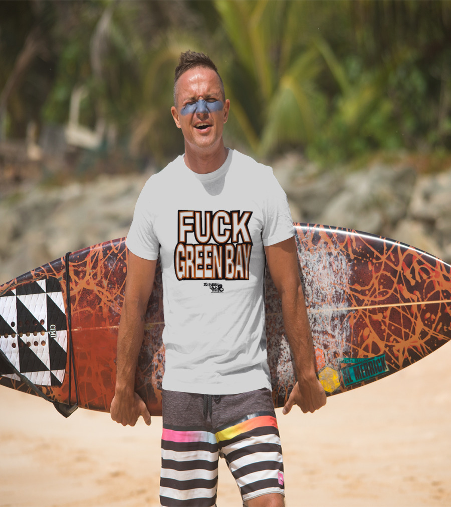 Fuck Green Bay Street Talks T-Shirt