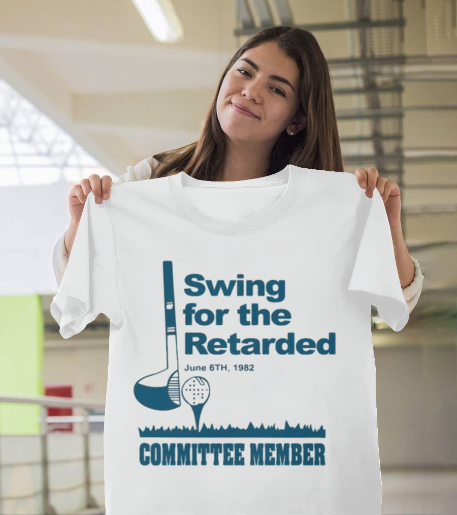 Swing for the Retarded June 6th 1962 Committee Member T-Shirt