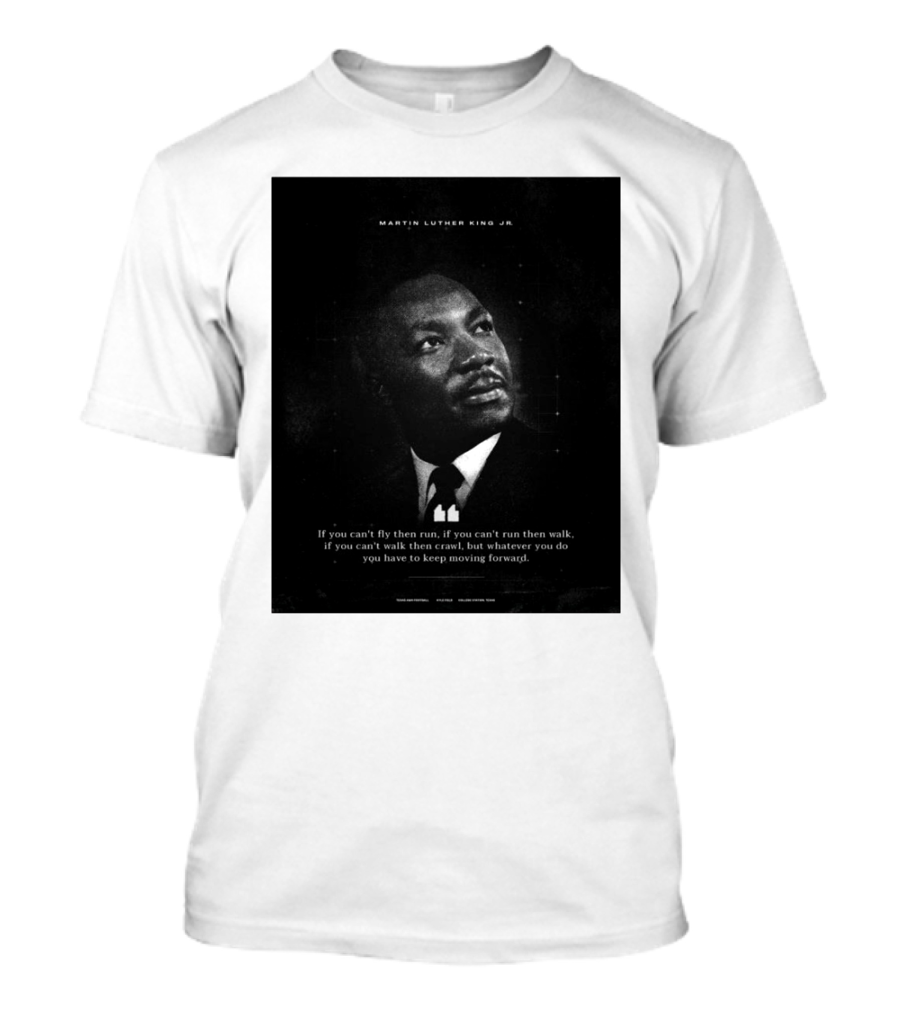 Texas A&M Football Honor The Life Legacy And Lasting Impact Of Martin Luther King Jr Moving Forward T-Shirt