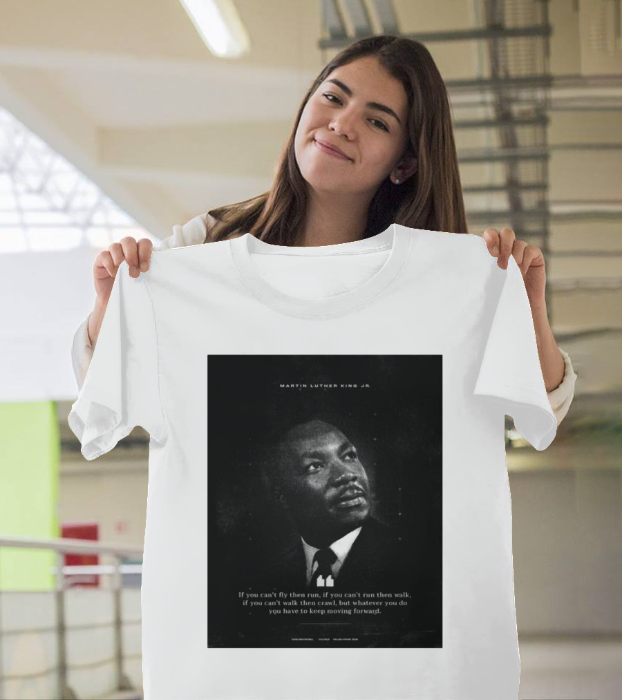 Texas A&M Football Honor The Life Legacy And Lasting Impact Of Martin Luther King Jr Moving Forward T-Shirt