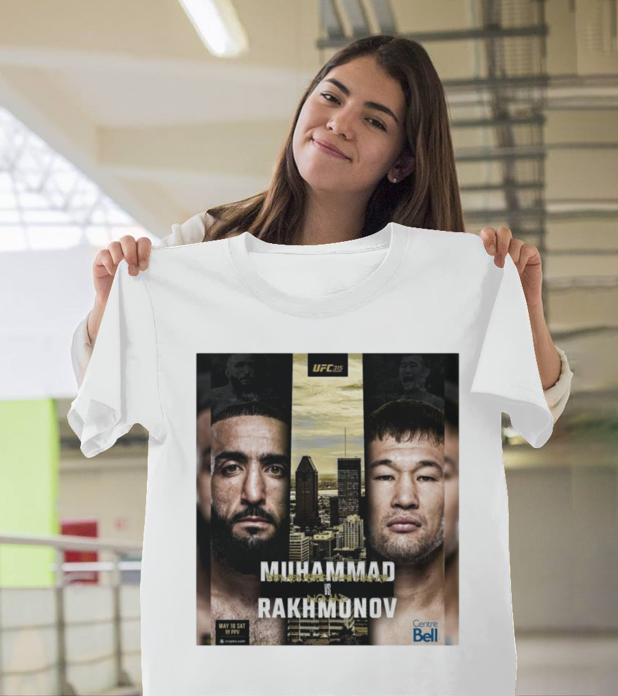 UFC 315 Muhammad Vs Rakhmonov May 10 Sat Centre Bell T-Shirt