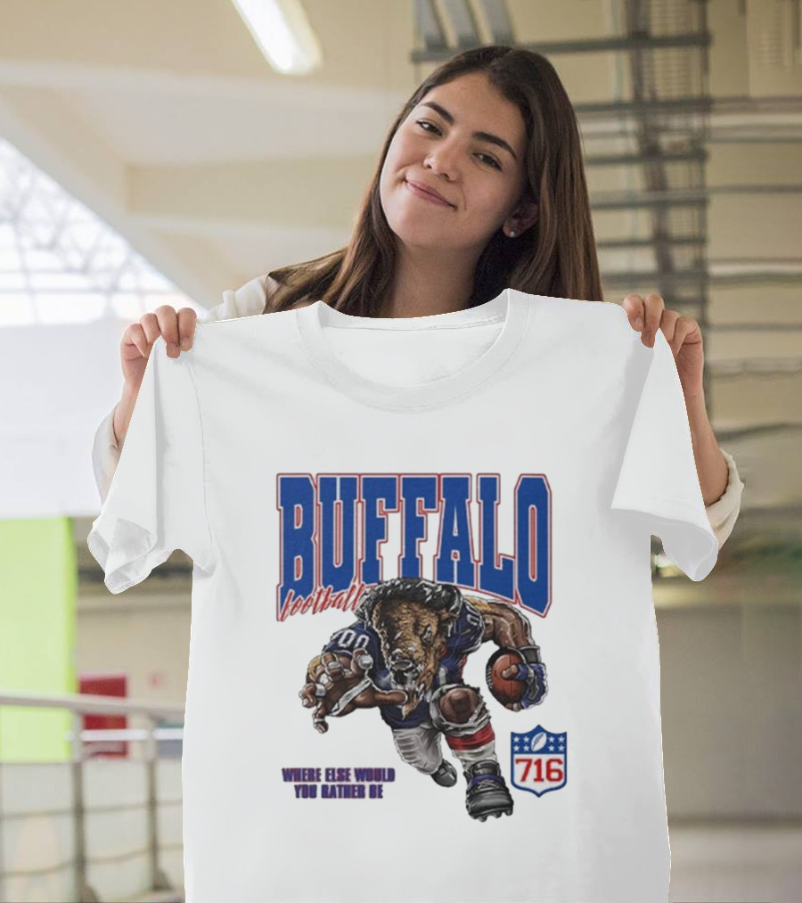 Buffalo Football Where Else Would You Rather Be 716 T-Shirt