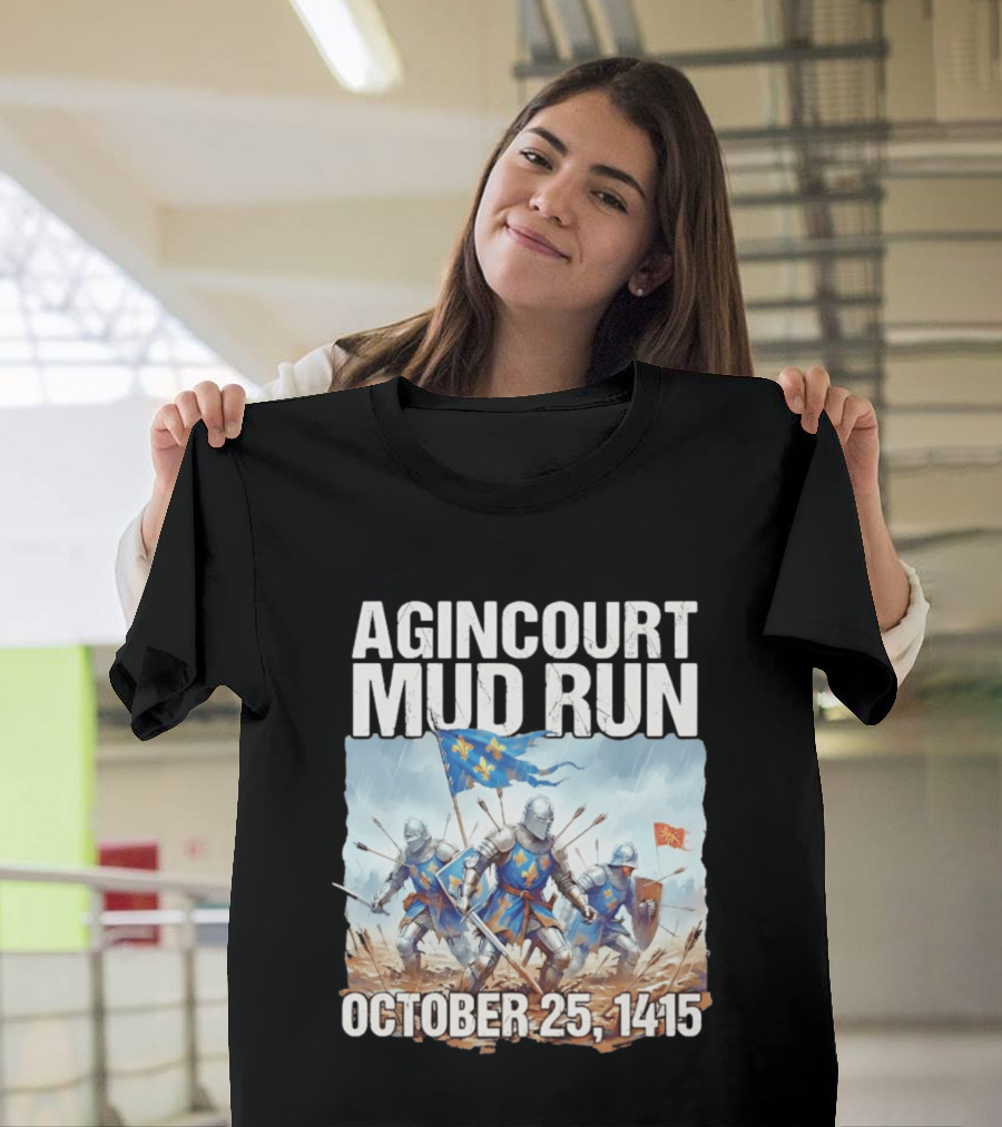 Agincourt Mud Run October 25 1415 Historical Battle Event Knights In Armor T-Shirt