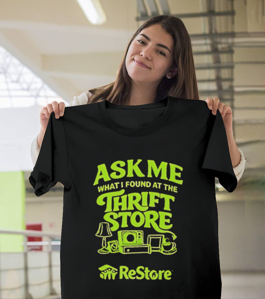 Ask Me What I Found At The Thrift Store ReStore Vintage Treasures T-Shirt