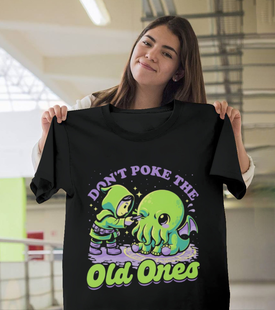 Don't Poke The Old Ones Cute Alien Creature Humor T-Shirt