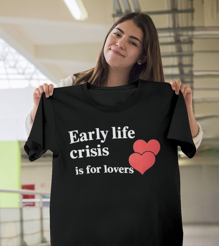 Early Life Crisis Is For Lovers Red Hearts T-Shirt