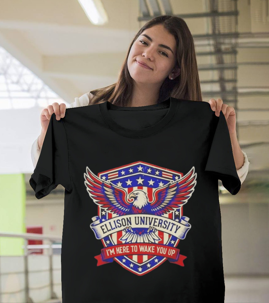 Ellison University Eagle Emblem I'm Here To Wake You Up Patriotic Shield T-Shirt