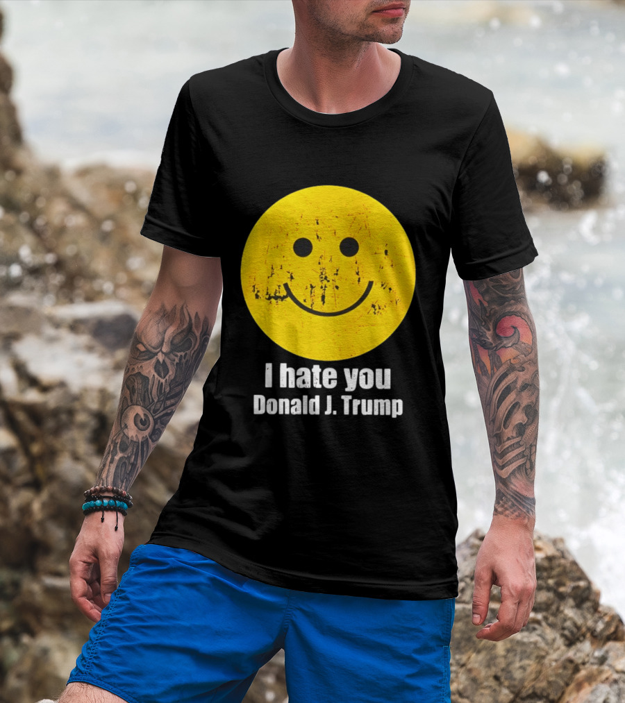 I Hate You Donald J Trump Smiley Face Emoji T-Shirt