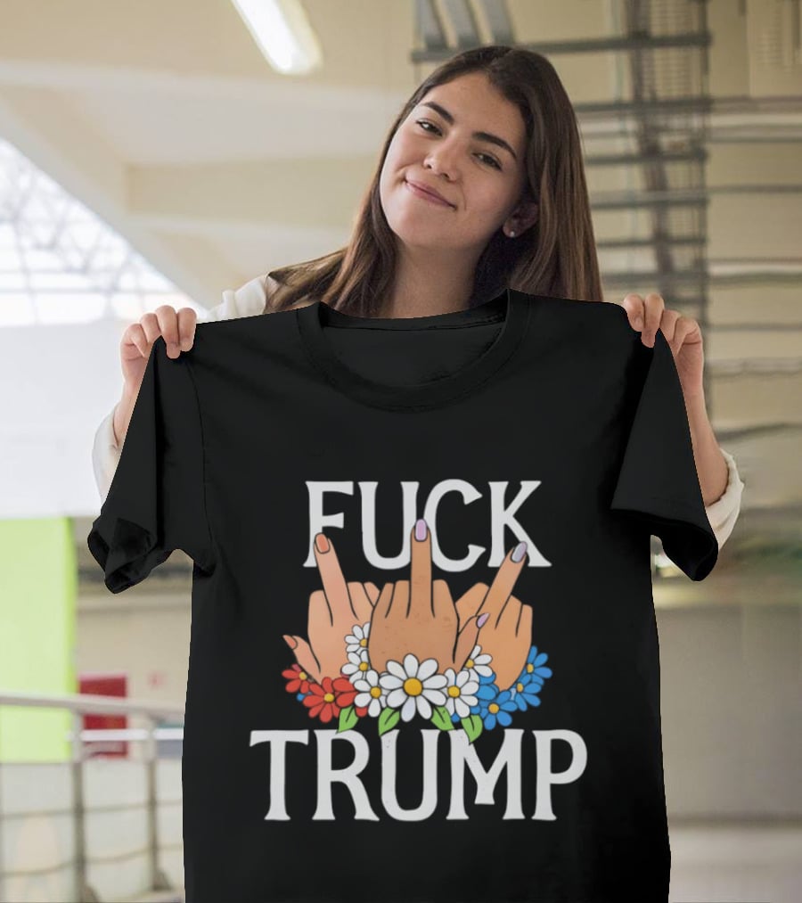 FUCK TRUMP Middle Finger Hands With Flowers T-Shirt