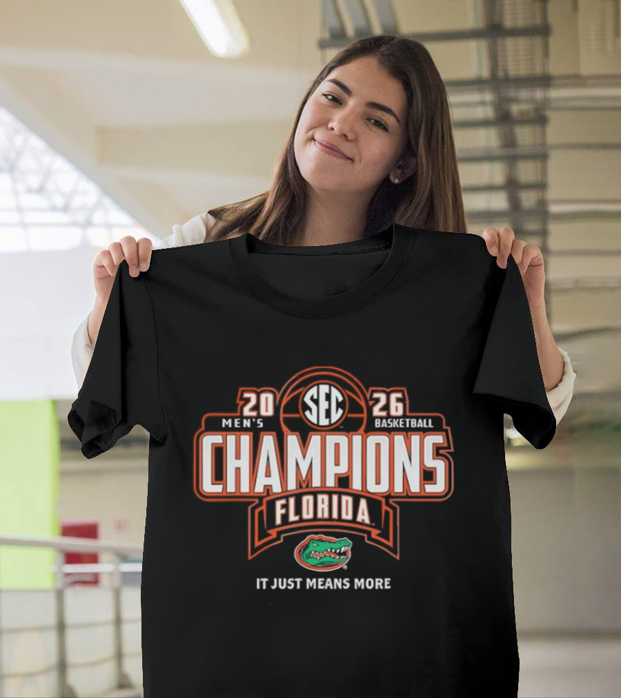 Florida Gators 2026 Men's Basketball SEC Champions It Just Means More T-Shirt