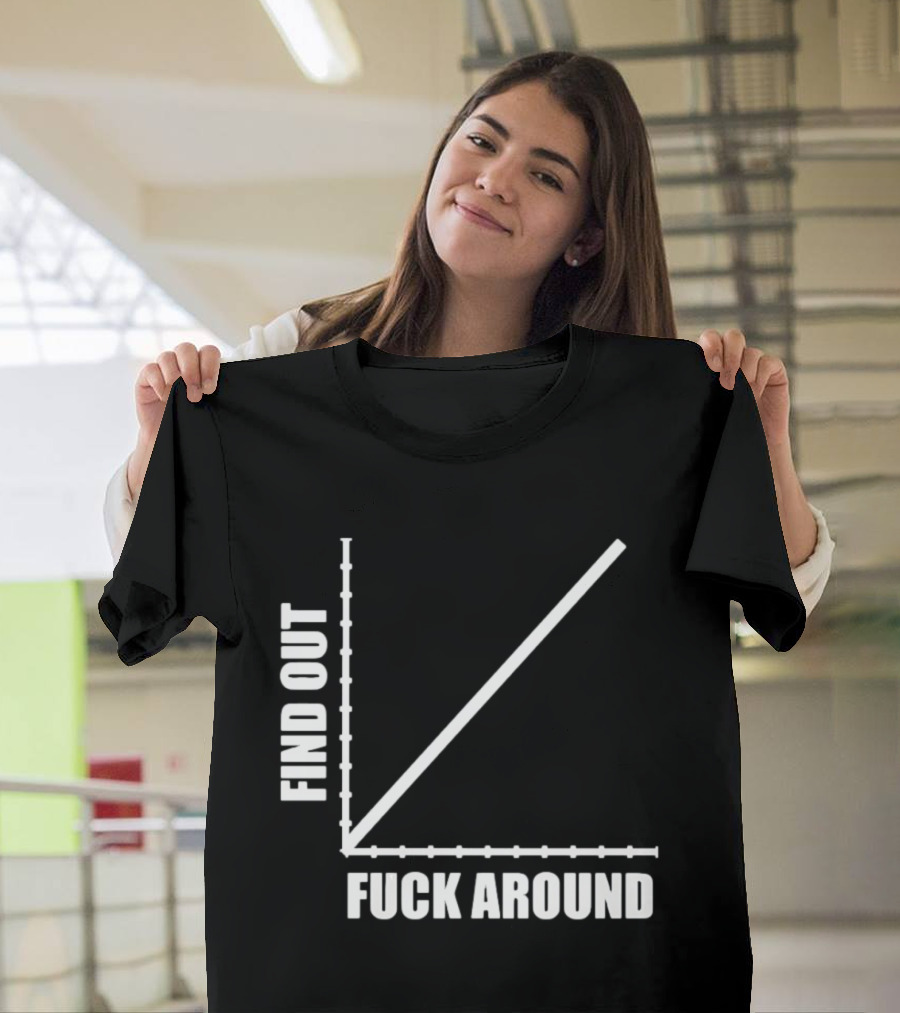 Find Out Fuck Around Graph FAFO T-Shirt
