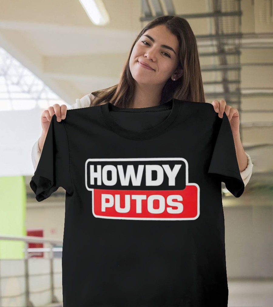 Howdy Putos Funny Bold White And Red T-Shirt