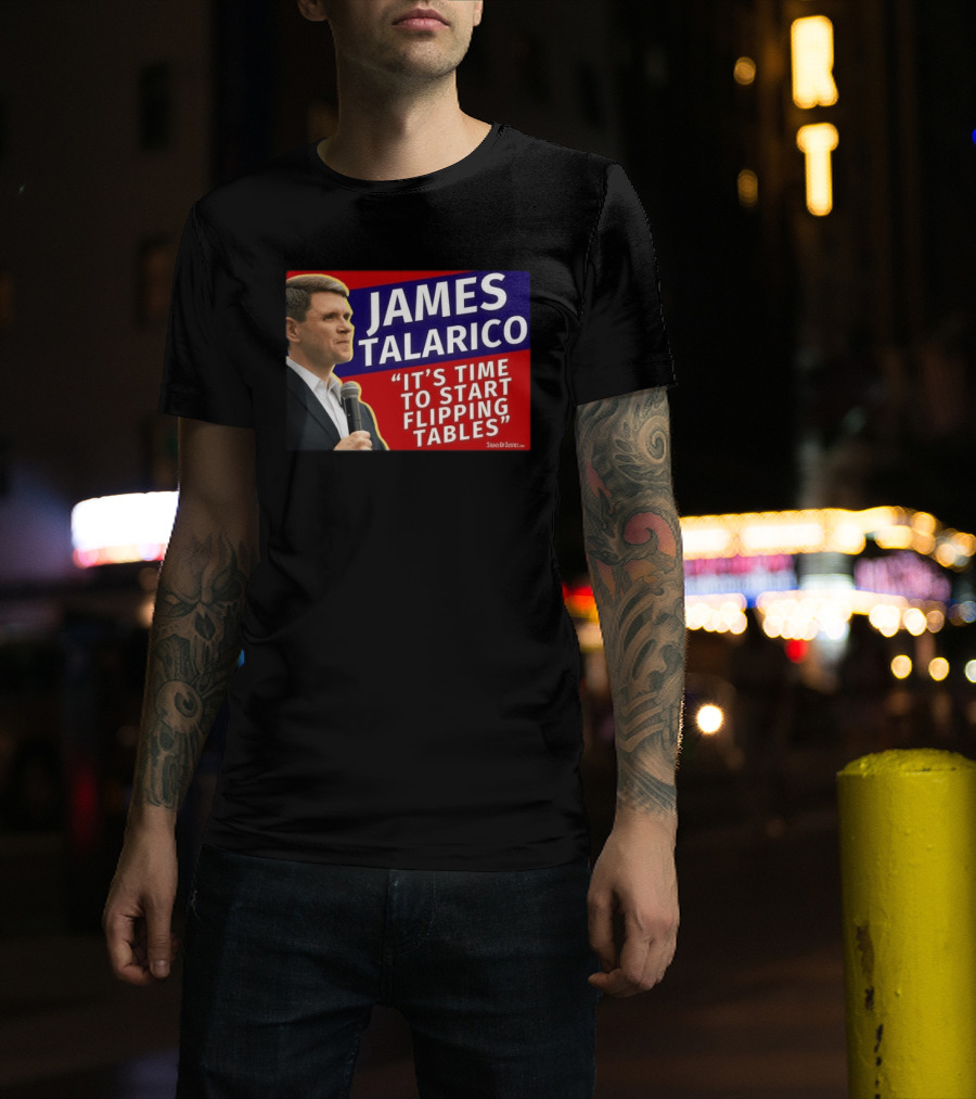 James Talarico It's Time To Start Flipping Tables Signs Of Justice T-Shirt