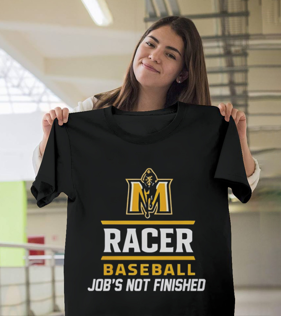 Murray State Racers Baseball Job's Not Finished T-Shirt