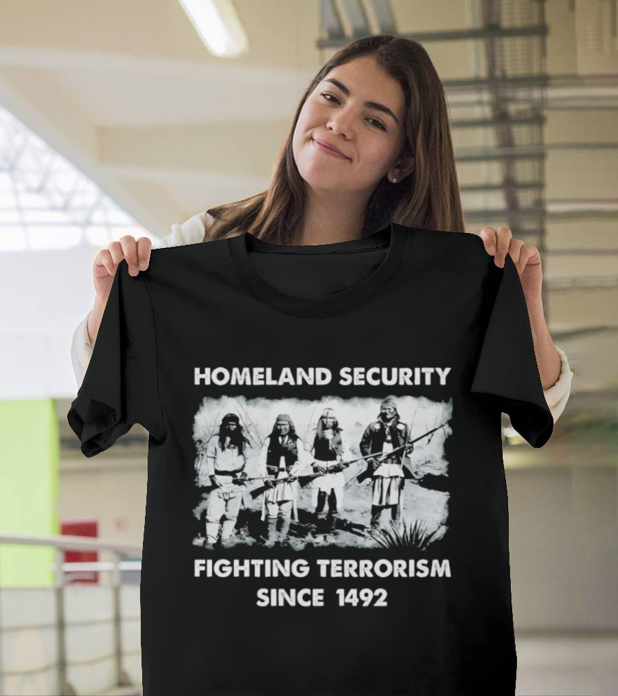 Homeland Security Fighting Terrorism Since 1492 T-Shirt