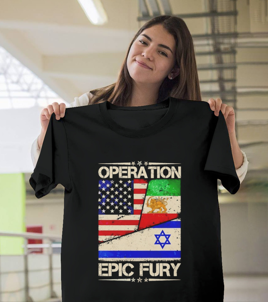 Operation Epic Fury Flags Of America Iran Israel T-Shirt