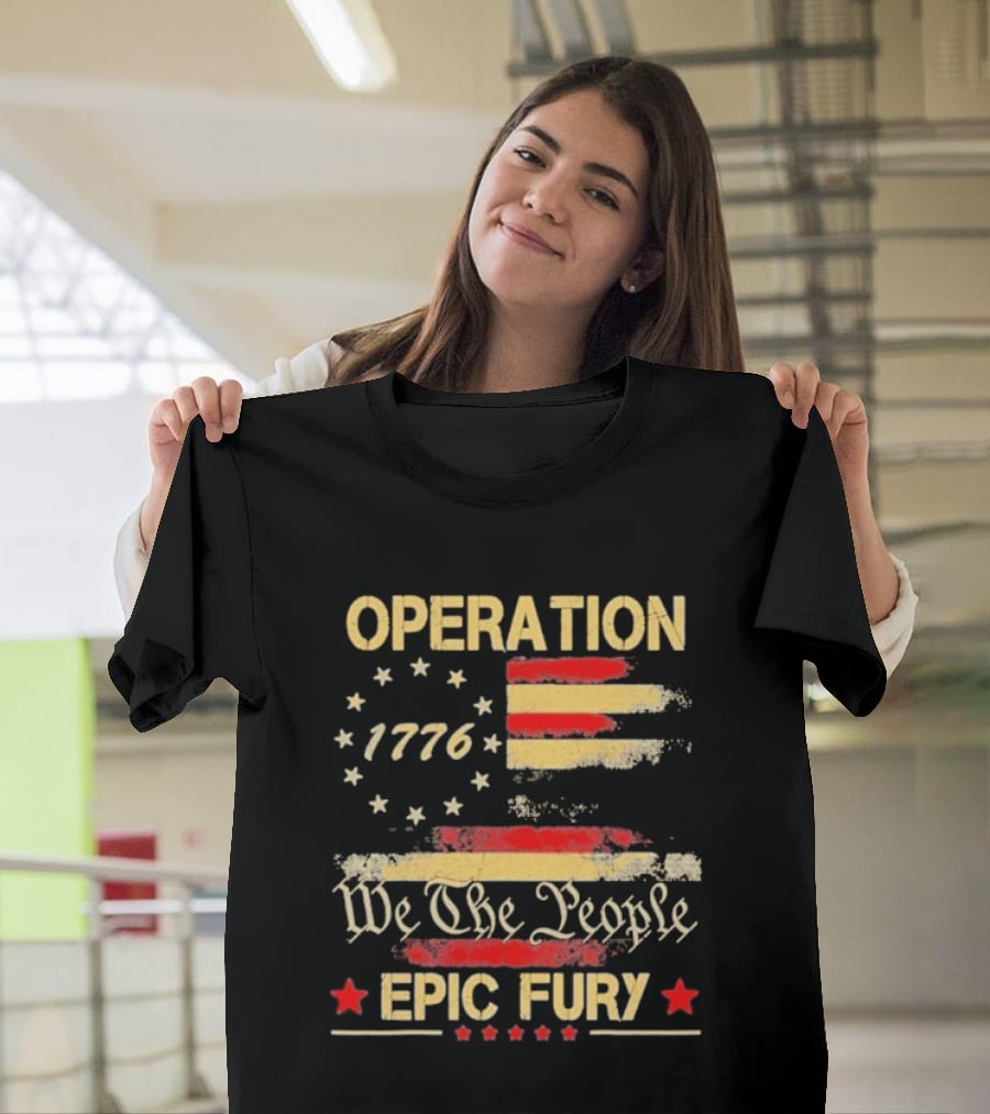 Operation 1776 We The People Epic Fury American Flag T-Shirt