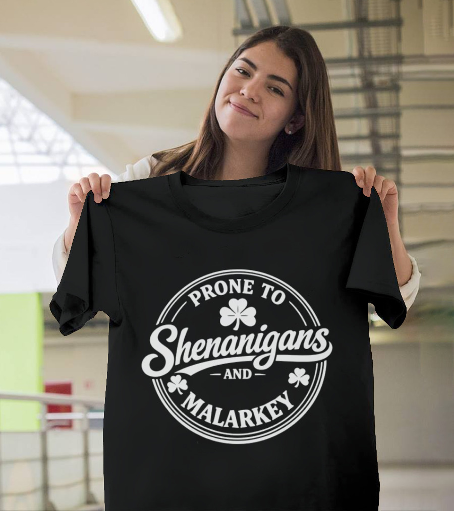 Prone To Shenanigans And Malarkey St Patrick's Day Clover T-Shirt