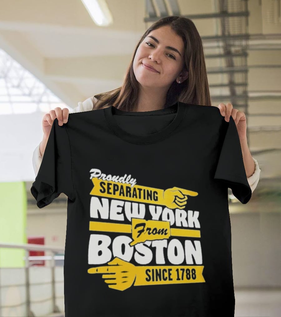 Proudly Separating New York From Boston Since 1788 T-Shirt