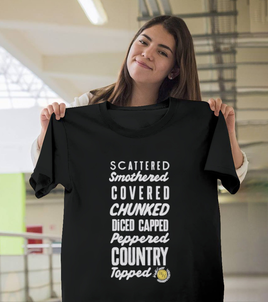 Scattered Smothered Covered Chunked Diced Capped Peppered Country Topped T-Shirt