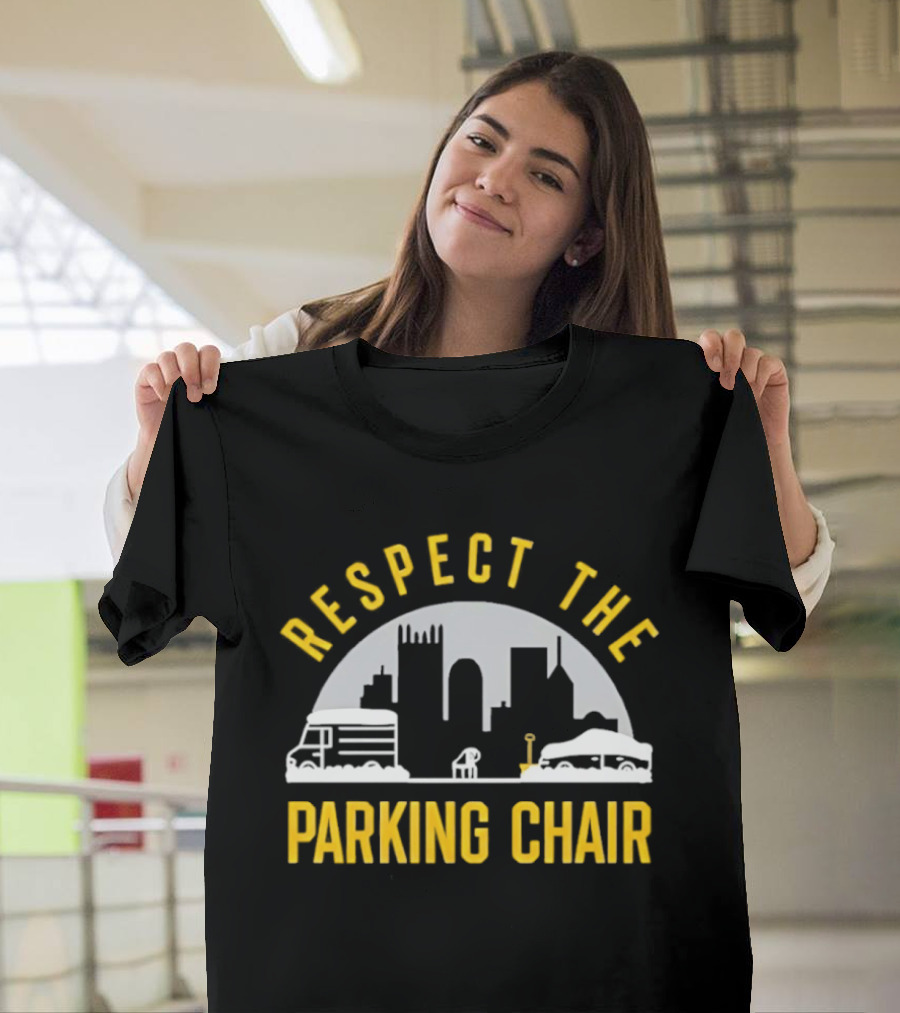 Respect The Parking Chair City Skyline With Iconic Buildings And Chair T-Shirt